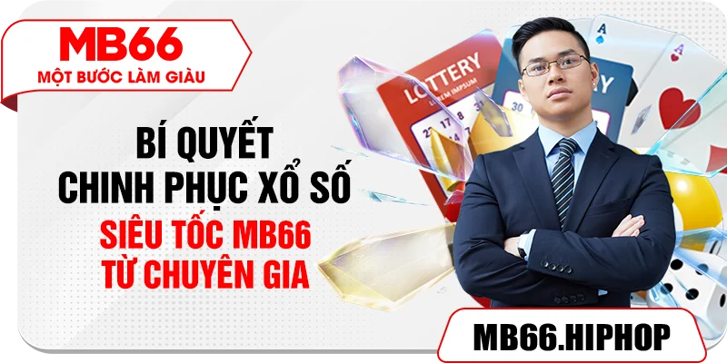 Bí quyết chinh phục xổ số siêu tốc MB66 từ chuyên gia