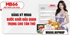 Đăng Ký MB66 – Bước Khởi Đầu Quan Trọng Cho Tân Thủ