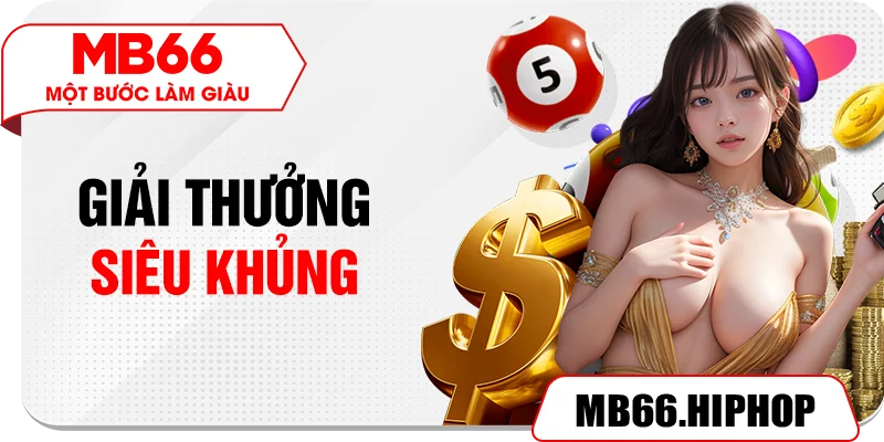 Giải thưởng siêu khủng