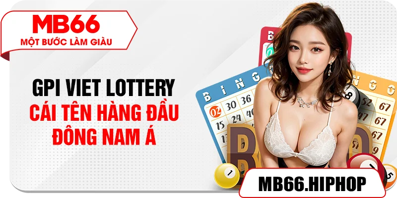GPI Viet Lottery – Cái tên hàng đầu đông nam Á