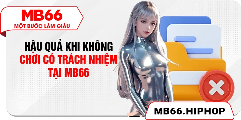 Hậu quả chơi không có trách nhiệm tại MB66