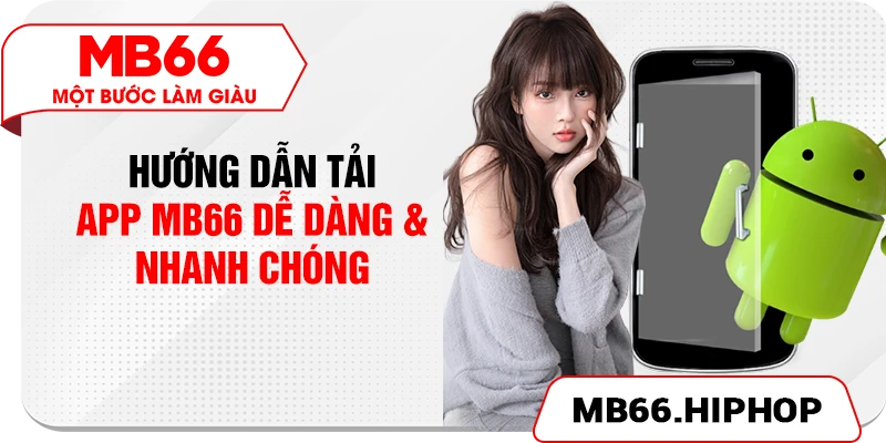 Hướng dẫn tải app MB66 dễ dàng & nhanh chóng