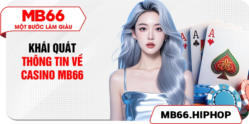 Khái quát thông tin về casino MB66