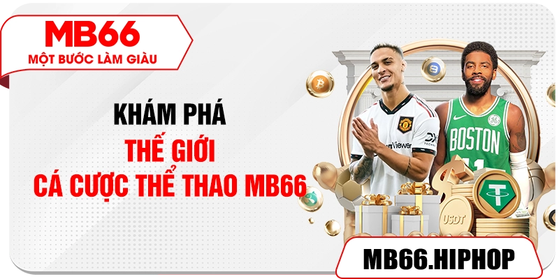 Khám phá thế giới cá cược thể thao MB66