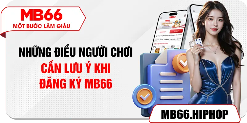 Những điều người chơi cần lưu ý khi đăng ký MB66