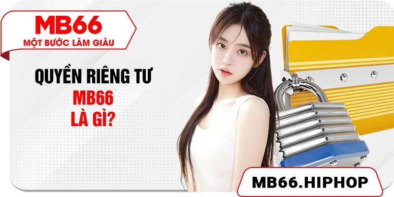 Quyền riêng tư MB66 là gì?