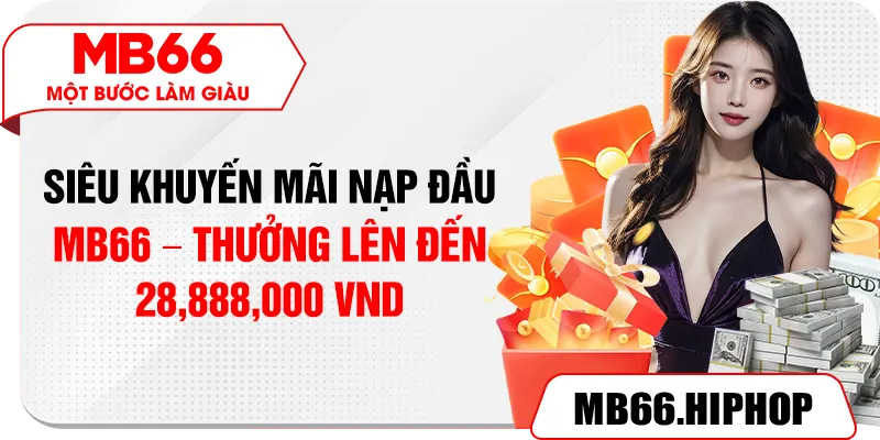 Siêu khuyến mãi nạp đầu MB66 – Thưởng lên đến 28,888,000 VND
