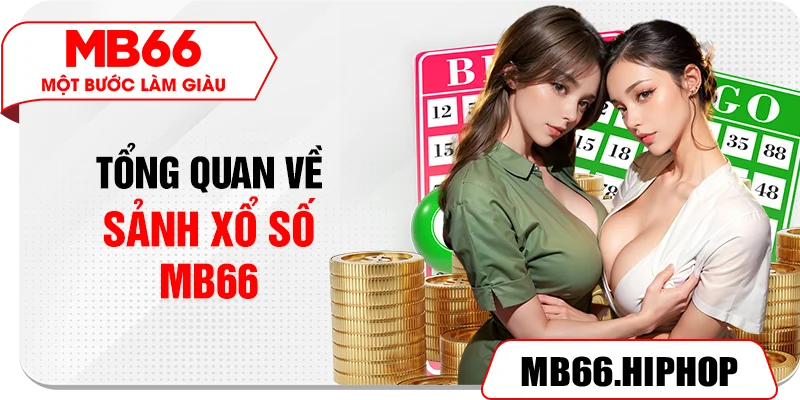 Tổng quan về sảnh xổ số MB66