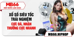 Xổ Số Siêu Tốc – Trải Nghiệm Cực Đã, Nhận Thưởng Cực Nhanh