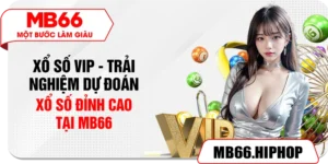 Xổ Số VIP – Trải Nghiệm Dự Đoán Xổ Số Đỉnh Cao Tại MB66