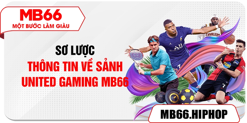Sơ lược thông tin về sảnh UNITED GAMING MB66